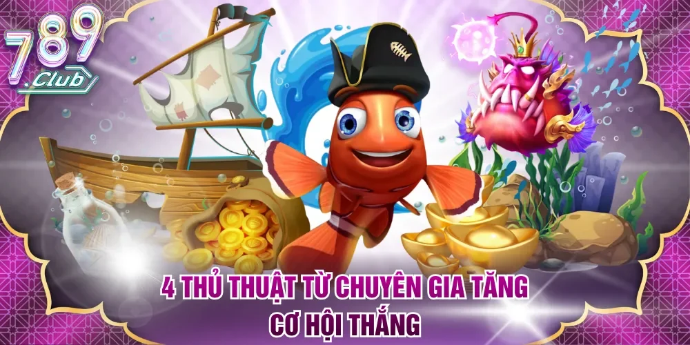 4 thủ thuật từ chuyên gia tăng cơ hội thắng