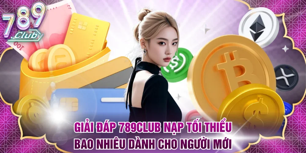 789Club nạp tối thiểu bao nhiêu
