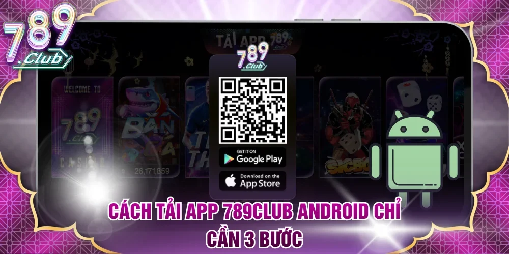 Cách Tải App 789Club Android chỉ cần 3 bước
