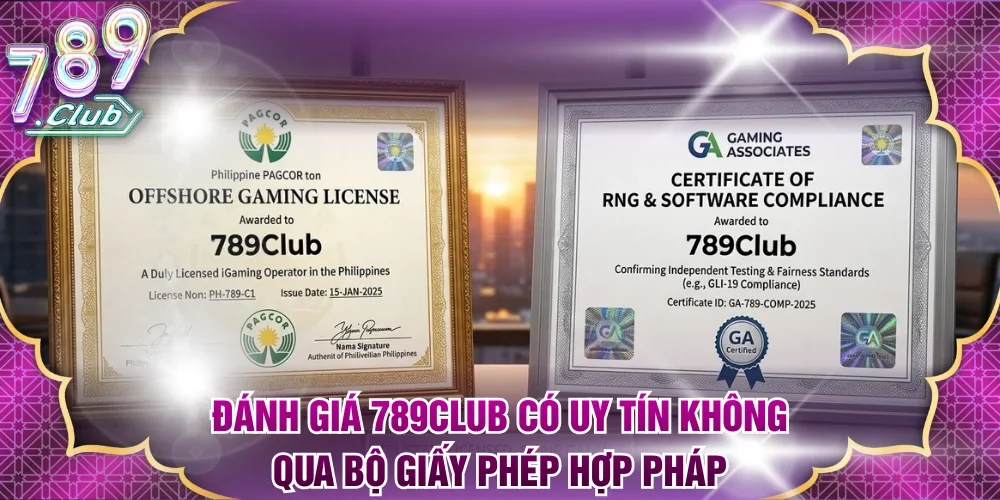 Đánh giá 789Club có uy tín không qua bộ giấy phép hợp pháp