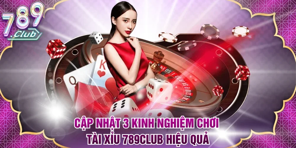 Kinh nghiệm chơi tài xỉu 789Club