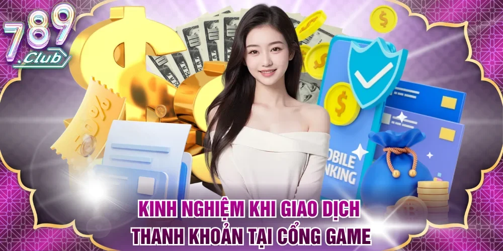 Kinh nghiệm khi giao dịch thanh khoản tại cổng game