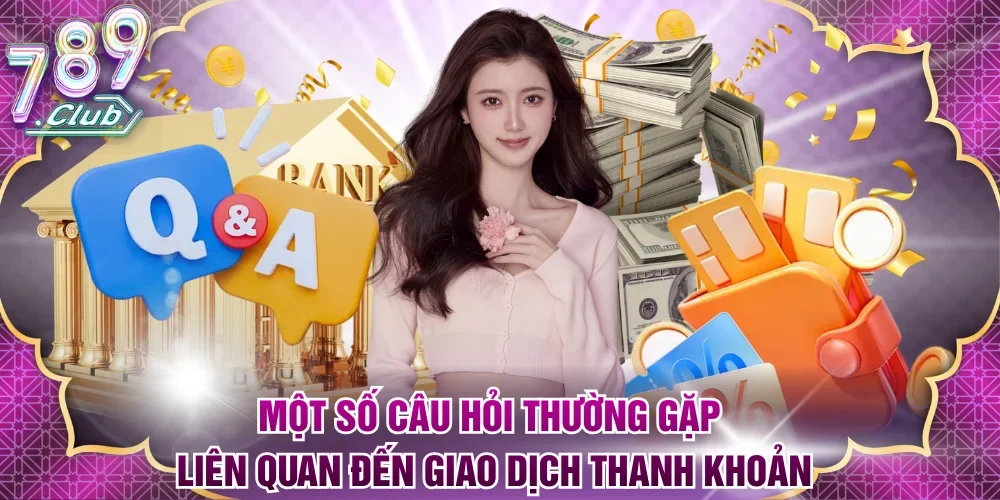 Một số câu hỏi thường gặp liên quan đến giao dịch thanh khoản