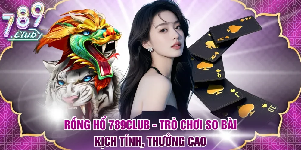 Rồng Hổ 789Club