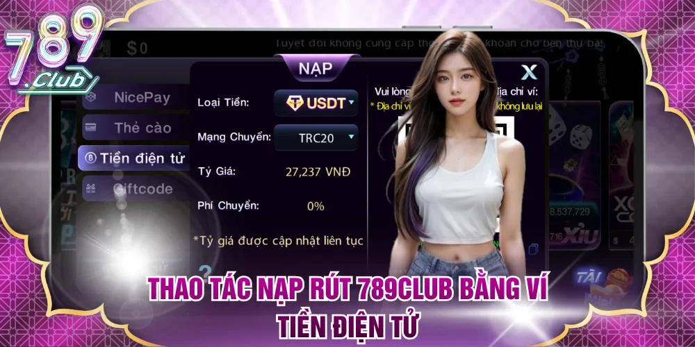 Thao tác nạp rút 789Club bằng ví tiền điện tử