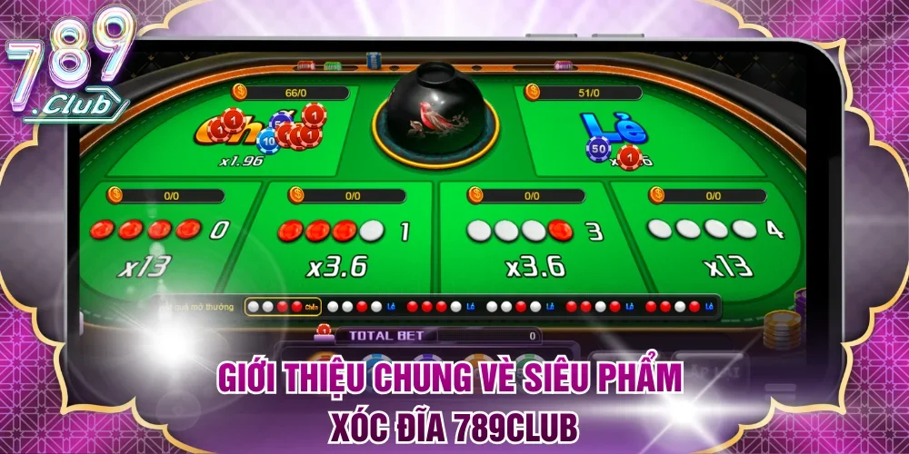 Tổng quan về sản phẩm xóc đĩa 789Club